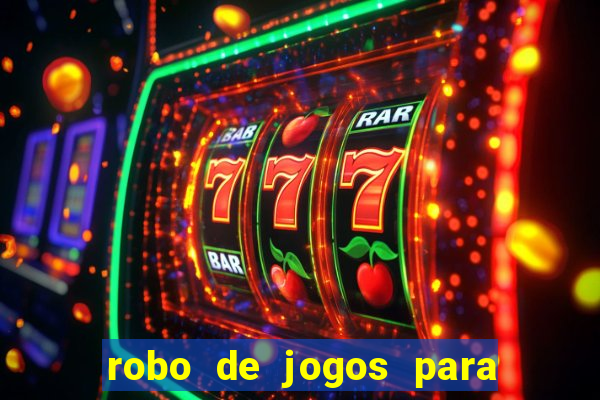 robo de jogos para ganhar dinheiro